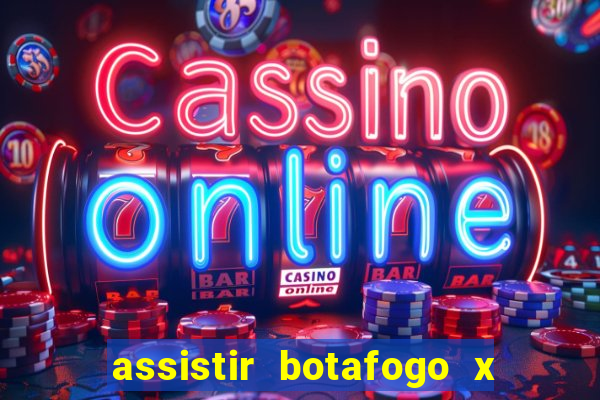 assistir botafogo x gremio futemax